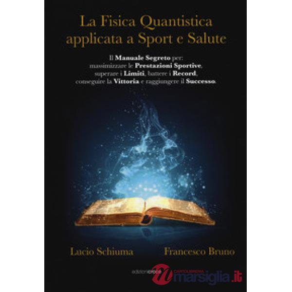 Fisica quantistica applicata a sport e salute (La)