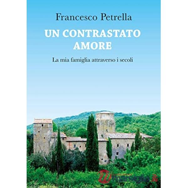 Contrastato amore. La mia famiglia attraverso i secoli (Un)