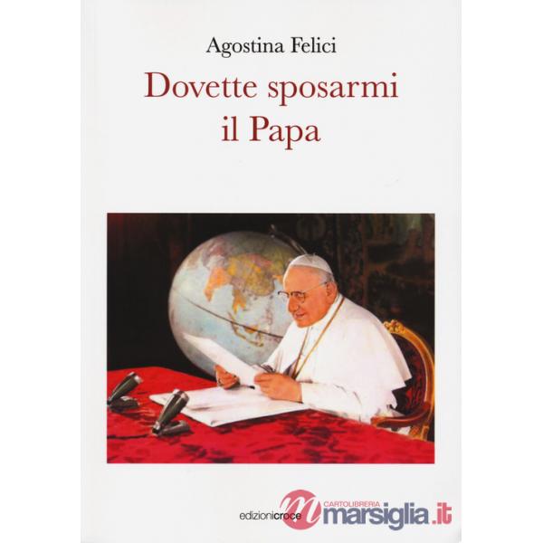 Dovette sposarmi il papa