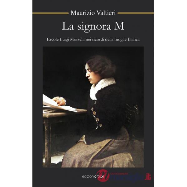 Signora M. Ercole Luigi Morselli nei ricordi della moglie Bianca (La)
