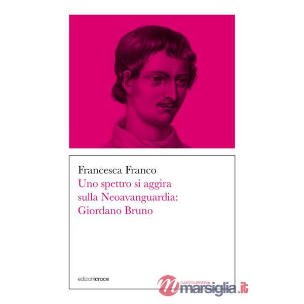 Spettro si aggira sulla Neoavanguardia: Giordano Bruno (Uno)