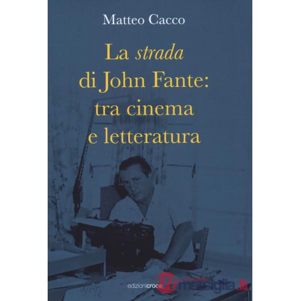 Strada di John Fante: tra cinema e letteratura (La)