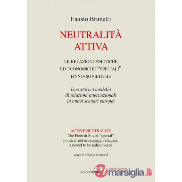 Neutralità attiva. Le relazioni politiche e economiche «speciali» finno-sovietiche. Uno storico modello di relazioni internazion