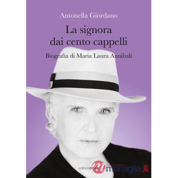 Signora dai cento cappelli. Biografia di Maria Laura Annibali (La)