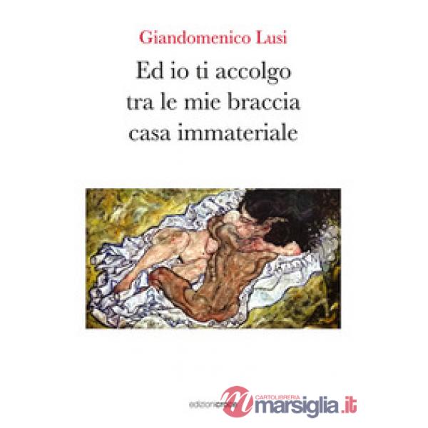 Ed io ti accolgo tra le mie braccia casa immateriale