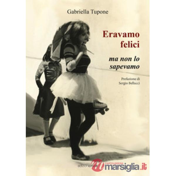 Eravamo felici ma non lo sapevamo