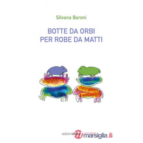 Botte da orbi per robe da matti