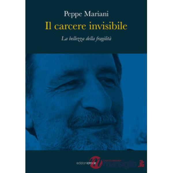 Carcere invisibile. La bellezza della fragilità (Il)