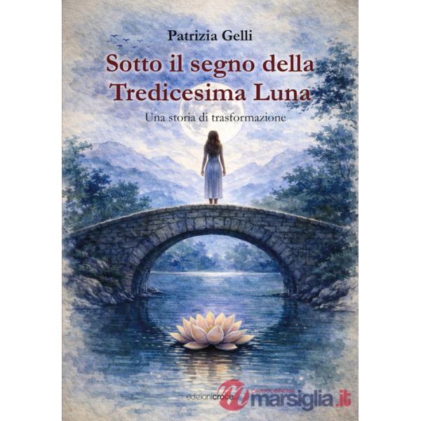 Sotto il segno della tredicesima luna. Una storia di trasformazione