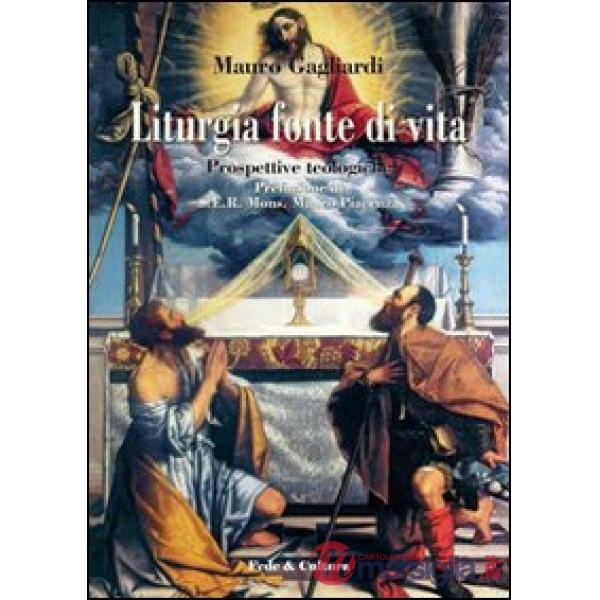 Liturgia fonte di vita. Prospettive teologiche