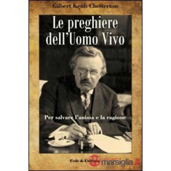 Preghiere dell'uomo vivo. Per salvare l'anima e la ragione (Le)