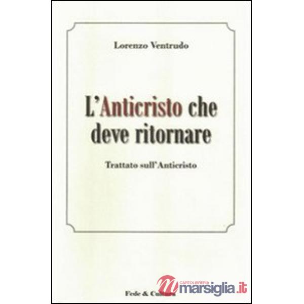 Anticristo che deve ritornare. Trattato sull'Anticristo (L')