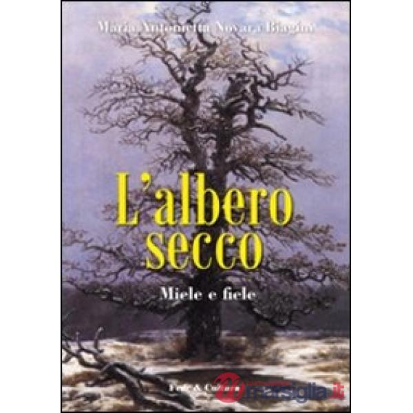 Albero secco. Miele e fiele (L')