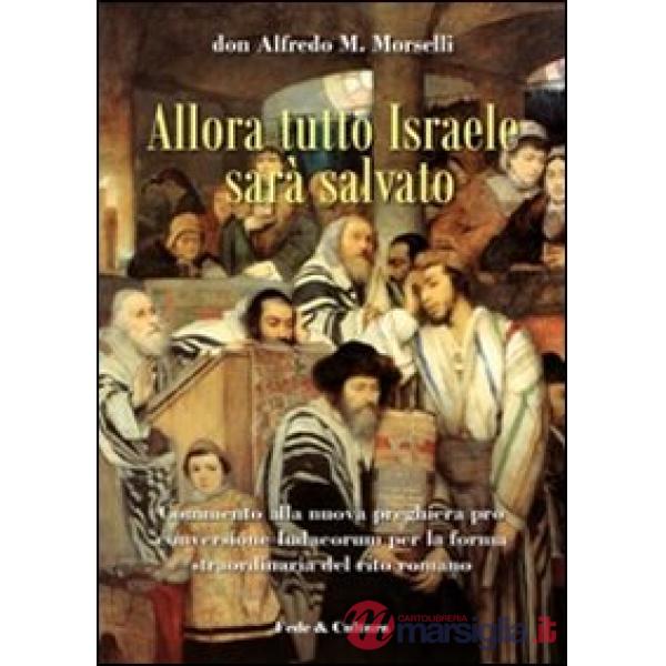 Allora tutto Israele sarà salvato. Commento alla nuova preghiera pro conversione Iudaeorum per la forma straordinaria del rito