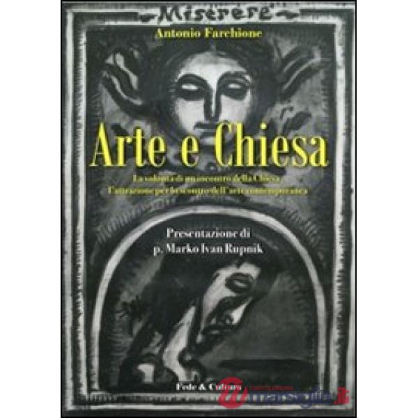 Arte e Chiesa. La volontà di un incontro della Chiesa, l'attrazione per lo scontro dell'arte contemporanea