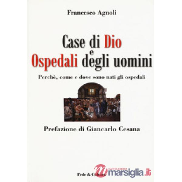 Case di Dio e ospedali degli uomini. Perché, come e dove sono nati gli ospedali
