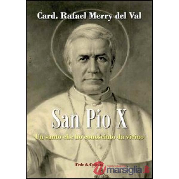 San Pio X. Un santo che ho conosciuto da vicino