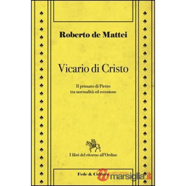 Vicario di Cristo. Il primato di Pietro tra normalità ed eccezione