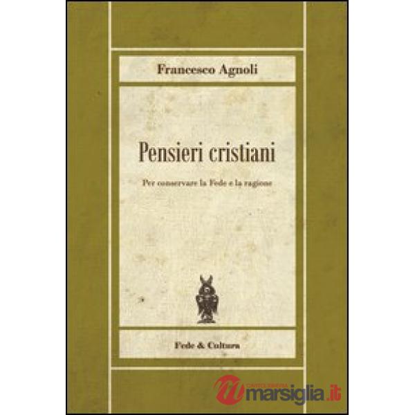 Pensieri cristiani. Per conservare la fede e la ragione