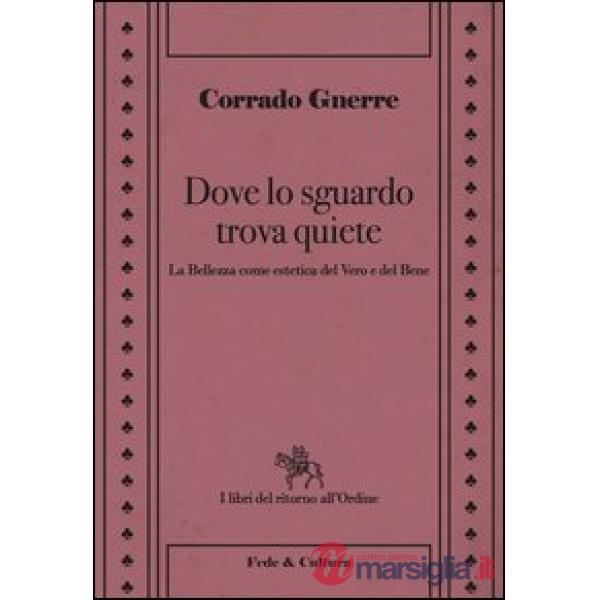 Dove lo sguardo trova quiete. La bellezza come estetica del vero e del bene
