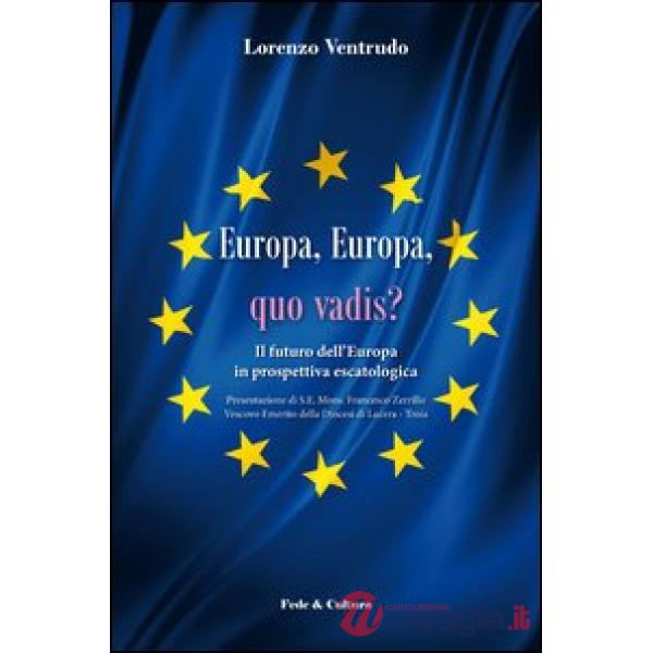 Europa, Europa, quo vadis? Il futuro dell'Europa in prospettiva escatologica