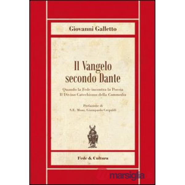 Vangelo secondo Dante. Quando la fede incontra la poesia, il divinocatechismo della «Commedia» (Il)