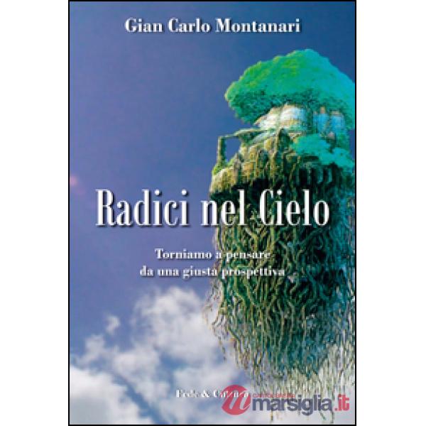 Radici nel cielo. Torniamo a pensare da una giusta prospettiva