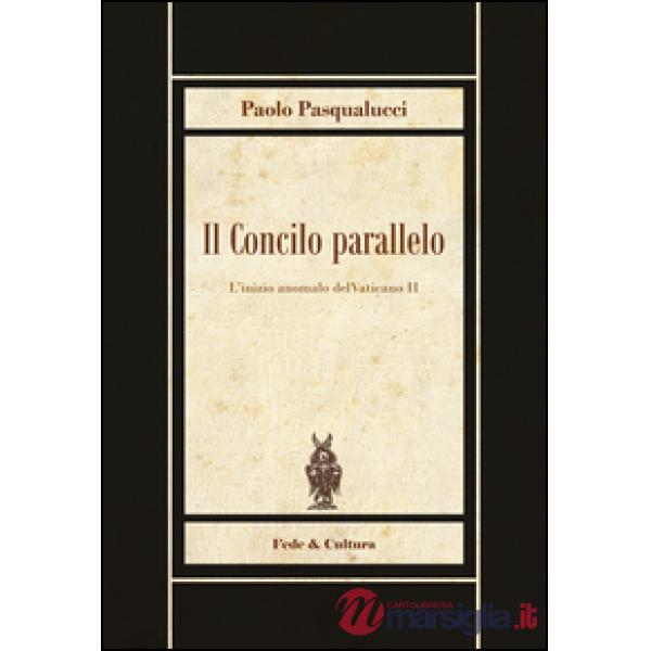Concilio parallelo. L'inizio anomalo del Vaticano II (Il)