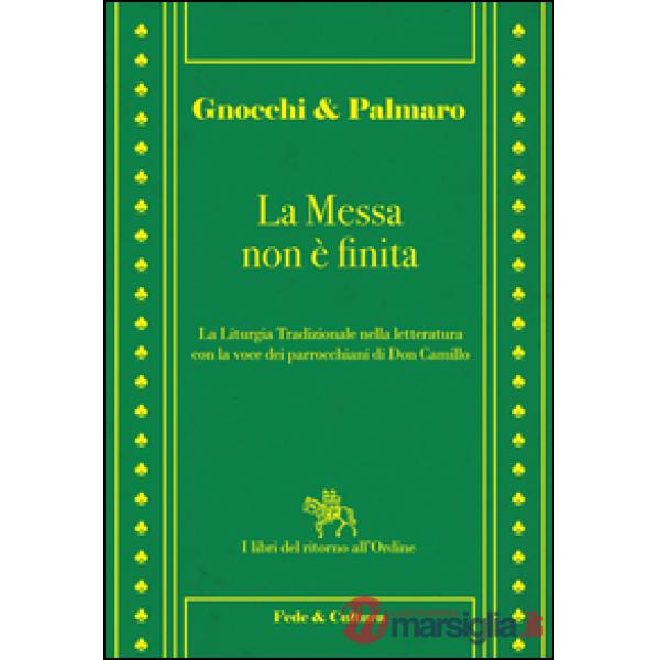 Messa non è finita. La liturgia tradizionale nella lettura con la voce dei parrocchiani di Don Camillo (La)