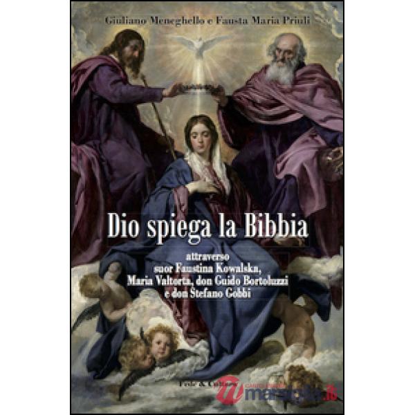 Dio spiega la Bibbia attraverso suor Faustina Kowalska, Maria Valtorta, don Guido Bortoluzzi e don Stefano Gobbi