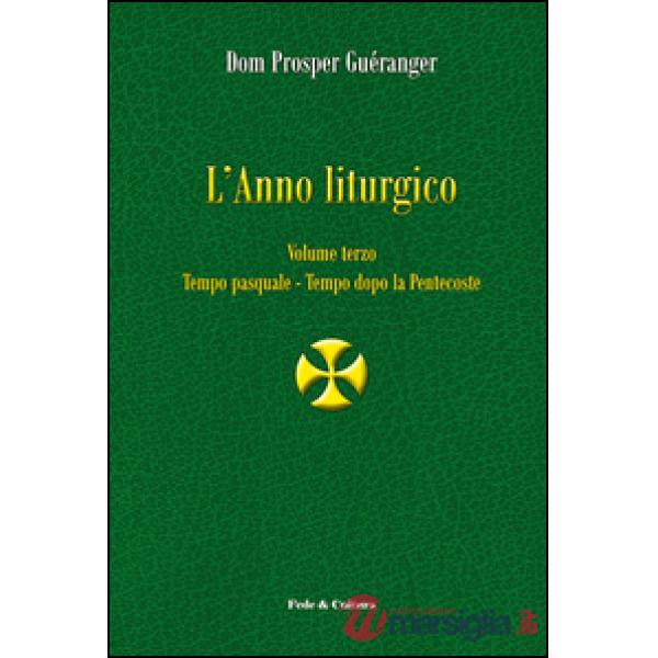 Anno liturgico (L'). Vol. 3: Tempo pasquale-Tempo dopo Pentecoste