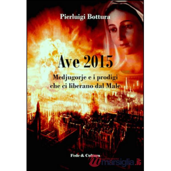 Ave 2015. Medjugorje e i prodigi che ci liberano dal male