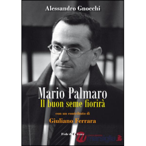 Mario Palmaro. Il buon seme fiorirà