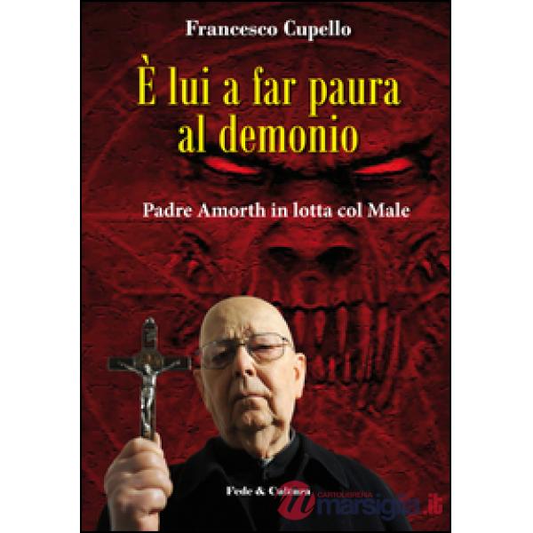 È lui a far paura al demonio. Padre Amorth in lotta col male