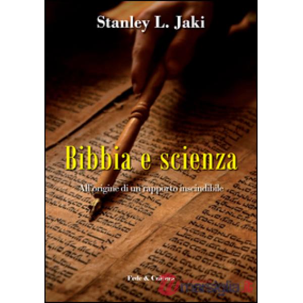 Bibbia e scienza. All'origine di un rapporto inscindibile