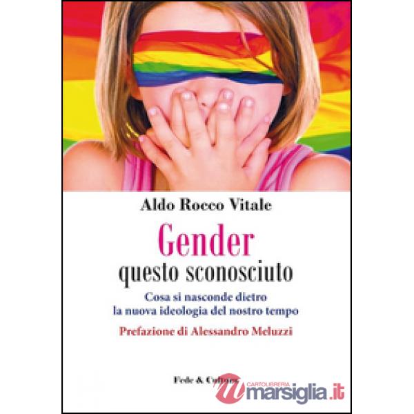 Gender questo sconosciuto. Cosa si nasconde dietro la nuova ideologia del nostro
