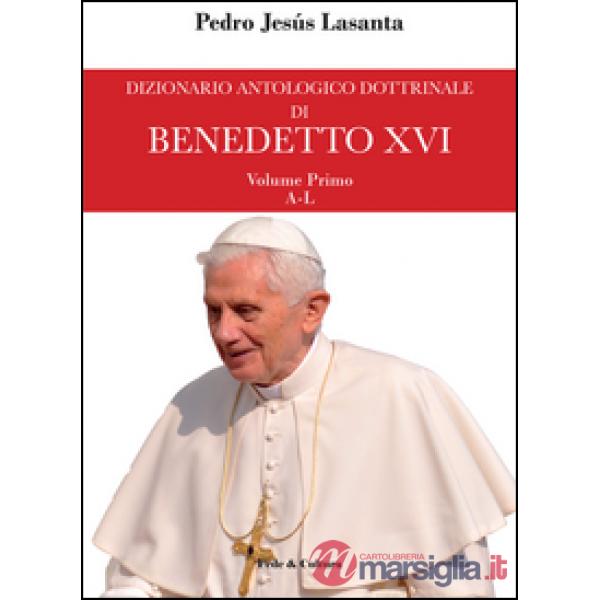 Dizionario antologico dottrinale di Benedetto XVI. Vol. 1: A-L. I primi cinque a
