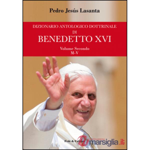 Dizionario antologico dottrinale di Benedetto XVI. Vol. 2: M-V