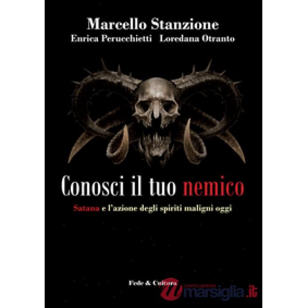 Conosci il tuo nemico. Satana e l'azione degli spiriti maligni oggi