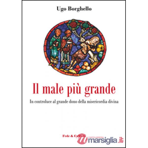Male più grande. In controluce al grande dono della misericordia divina (Il)