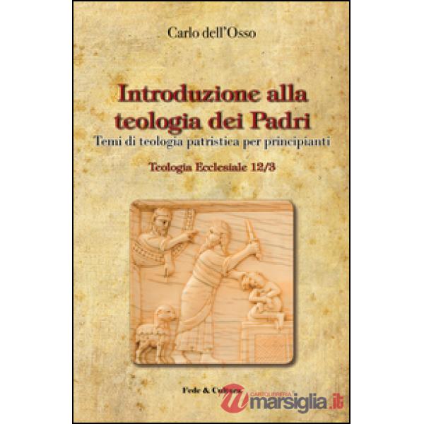 Introduzione alla teologia dei Padri. Temi di teologia patristica per principianti