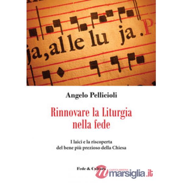 Rinnovare la liturgia nella fede. I laici e la riscoperta del bene più prezioso della Chiesa