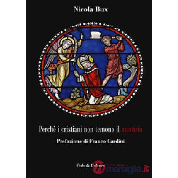 Perché i cristiani non temono il martirio