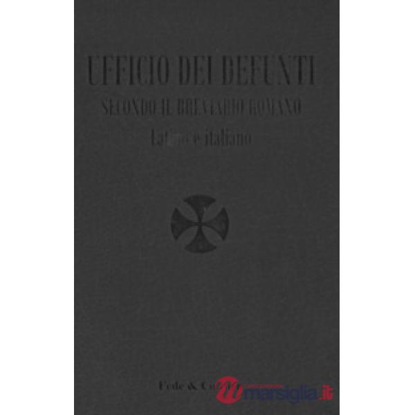 Ufficio dei defunti. Secondo il breviario romano. Testo latino a fronte