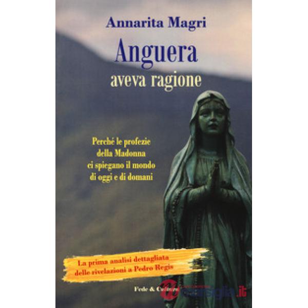 Anguera aveva ragione. Perché le profezie della Madonna ci spiegano il mondo di
