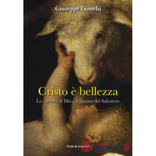 Cristo è bellezza. La carezza di Dio e il fascino del Salvatore
