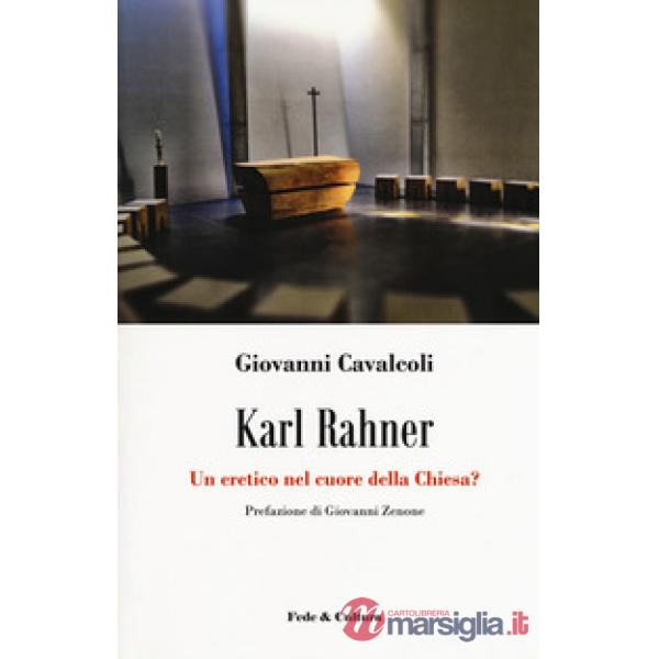 Karl Rahner. Un eretico nel cuore della Chiesa?