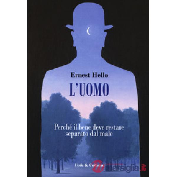 Uomo. Perché il bene deve restare separato dal male (L')