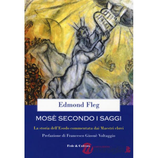 Mosè secondo i saggi. La storia dell'Esodo commentata dai maestri ebrei