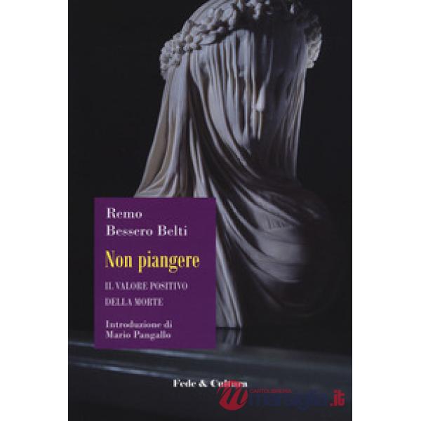 Non piangere. Il valore positivo della morte